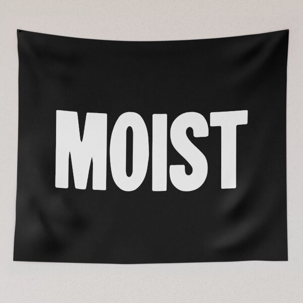 Item preview, Moist designed and sold by Good-Looking Corpse.
