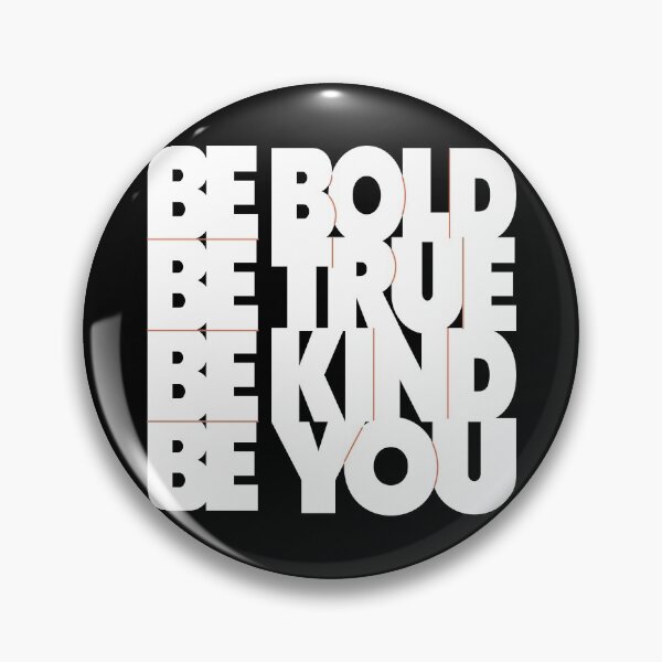 Item preview, BE BOLD BE TRUE BE KIND BE YOU designed and sold by REFCreative.