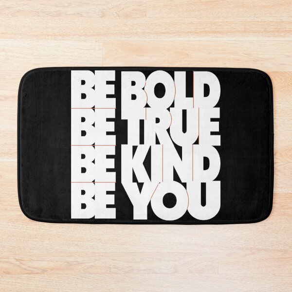 Item preview, BE BOLD BE TRUE BE KIND BE YOU designed and sold by REFCreative.