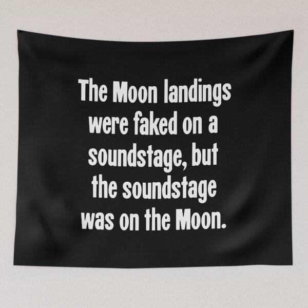 Item preview, The Moon Landings Were Faked On A Soundstage, But the Soundstage Was On the Moon designed and sold by Good-Looking Corpse.