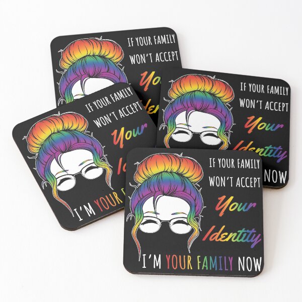 Item preview, If Your Family Won’t Accept Your Identity I’m Your Family Now designed and sold by SageHartArt.