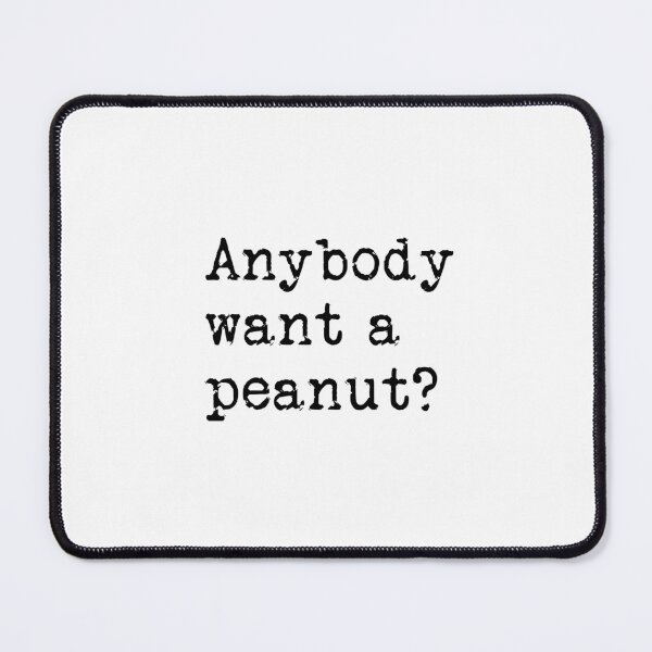 Item preview, Anybody want a peanut? designed and sold by RadicalAM.