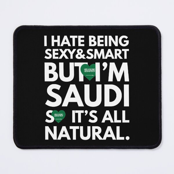 Item preview, Hate Being Sexy and Smart, But I am Saudi It is All Natural designed and sold by elhefe.