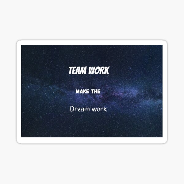 Team work make the dream work Sticker