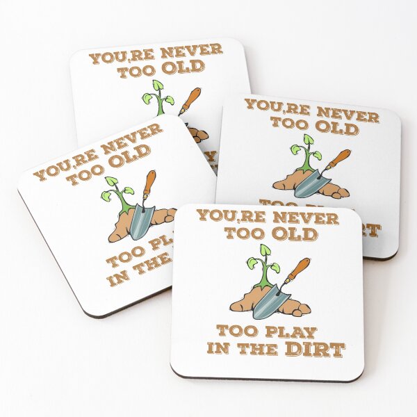 Item preview, Youre Never Too Old To Play In The Dirt - Funny Gardening Saying Joke Farm Gardens  designed and sold by Smartshirts1.