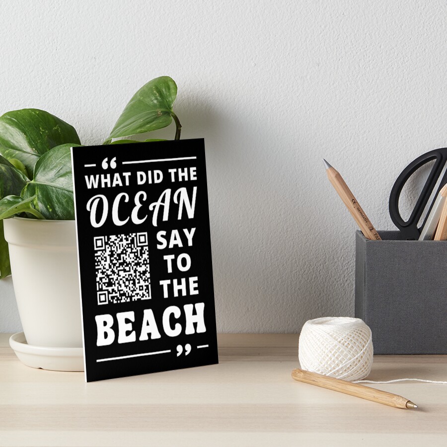 "QR Code Dad Jokes Prank What did the Ocean say to the Beach?" Art