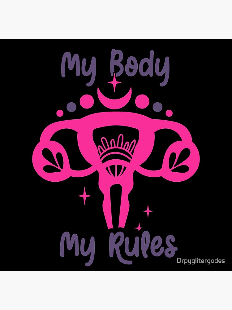 “My Body My Rules” Poster for Sale by Drpyglitergodes | Redbubble