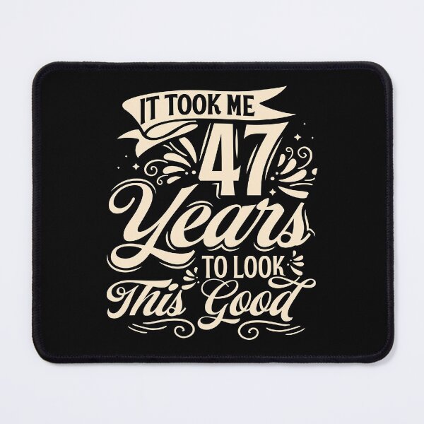Item preview, It Took me 47 Years to Look This Good Best Birthday Quotes for Husband and Dad designed and sold by TINASTORESHOPE.