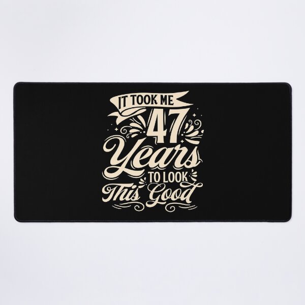 Item preview, It Took me 47 Years to Look This Good Best Birthday Quotes for Husband and Dad designed and sold by TINASTORESHOPE.