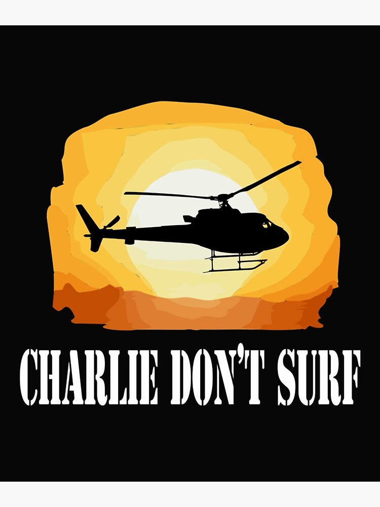 "Apocalypse Now Quote Charlie Dont Surf" Poster for Sale by OliverSkipp