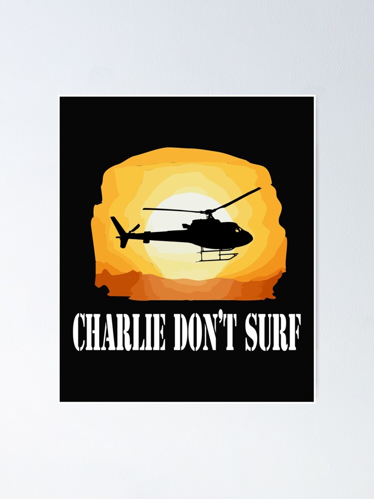 "Apocalypse Now Quote Charlie Dont Surf" Poster for Sale by OliverSkipp