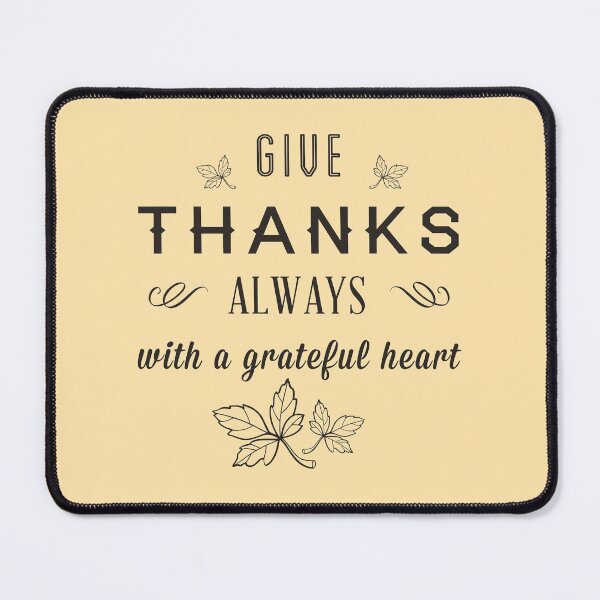 Item preview, Give Thanks Always With A Grateful Heart designed and sold by risingrocket.