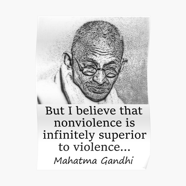 Gandhi Non Violence Quotes But I Believe That Nonviolence - Mahatma Gandhi" Poster By Crankyolddude |  Redbubble