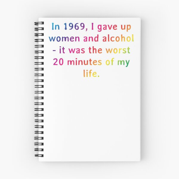 Item preview, Quote: In 1969, I gave up women and alcohol - it was the worst 20 minutes of my life. designed and sold by IuriiVlasenko.