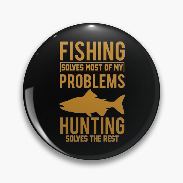 Item preview, Fishing Solves Most Of My Problems Hunting Solves The Rest designed and sold by Gevover.