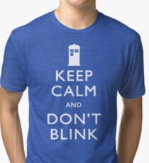 Keep Calm and Don't Blink Tri-blend T-Shirt
