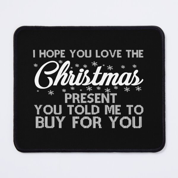 Item preview, I hope you love the Christmas present you told me to buy for you designed and sold by pnkpopcorn.