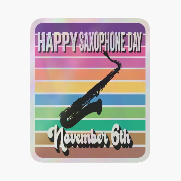 Saxophone Day November 6th. Rock Jazz Blues Holographic Sticker