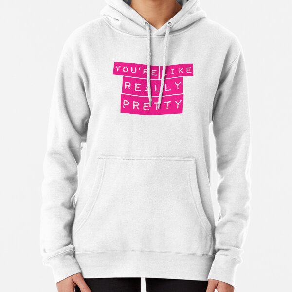 Mean Girls You're Like Really Pretty Pullover Hoodie