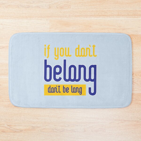 Item preview, If You Dont Belong Dont Be Long  designed and sold by oconutcchange.