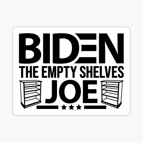 "Empty shelves joe" Sticker for Sale by Justtrendytees Redbubble