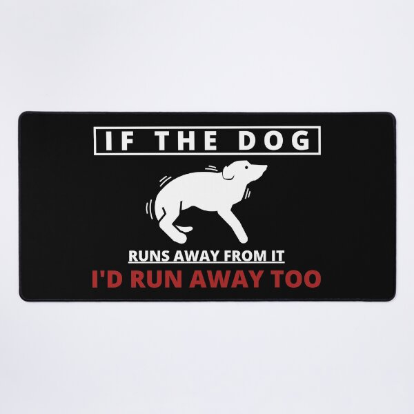 Item preview, If the Dog runs away from it I'd run away too designed and sold by Tiredmenphilo.