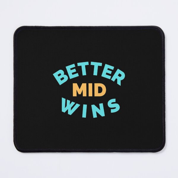 Item preview, Better Mid Wins designed and sold by oconutcchange.