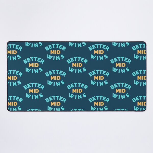 Item preview, Better Mid Wins  designed and sold by oconutcchange.
