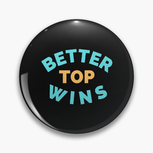 Item preview, Better Top Wins  designed and sold by oconutcchange.
