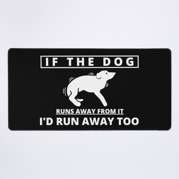 Item preview, If the Dog runs away from it I'd run away too designed and sold by Tiredmenphilo.