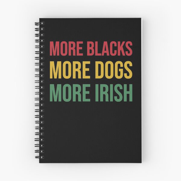 Item preview, More Blacks More Dogs More Irish designed and sold by TillmanHudson.
