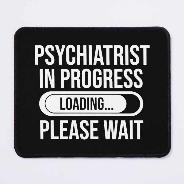Item preview, Psychiatrist In Progress Loading Please Wait : Funny Psychiatrist T-shirt Coworker Gag Gift For Men And Women (Birthday, Halloween, Christmas & Thanksgiving Gifts Idea) designed and sold by Letaf.
