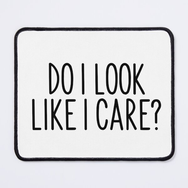 Item preview, "Do I Look Like I Care?" designed and sold by PeppaThePenguin.