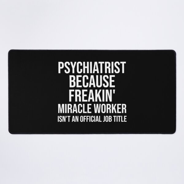 Item preview, Psychiatrist Because Freakin' Miracle Worker Isn't An Official Job Title : Funny Psychiatrist T-shirt Coworker Gag Gift For Men And Women (Birthday, Halloween, Christmas & Thanksgiving Gifts Idea) designed and sold by Letaf.