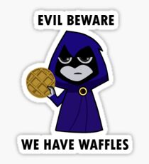 Evil Beware: We Have Waffles Sticker