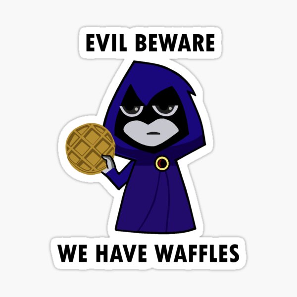 Evil Beware: We Have Waffles Sticker