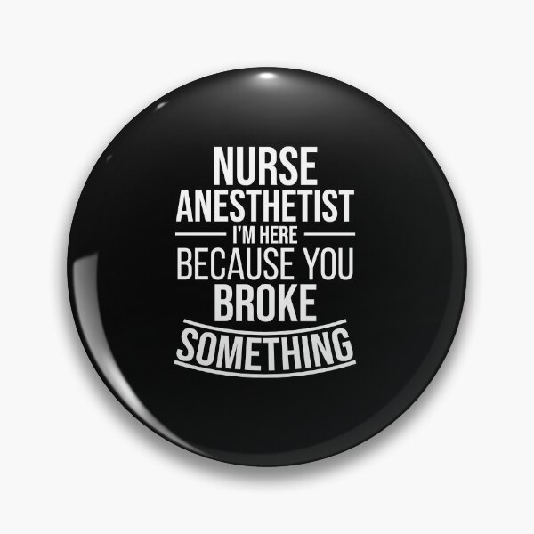 Item preview, Nurse Anesthetist I'm here because you broke something : Funny Nurse Anesthetist T-shirt Coworker Gag Gift For Men And Women (Birthday, Halloween, Christmas & Thanksgiving Gifts Idea) designed and sold by Letaf.