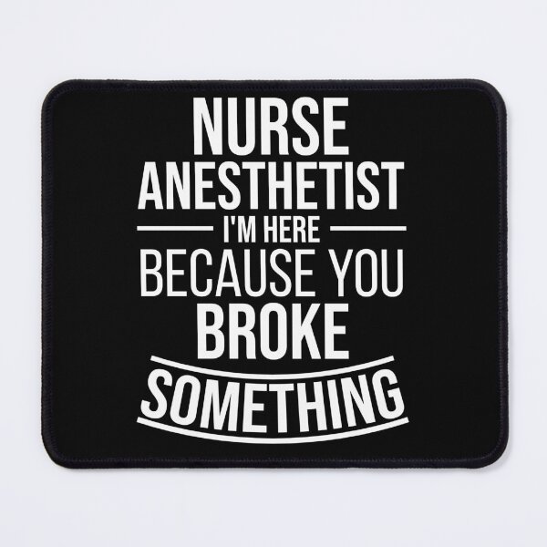 Item preview, Nurse Anesthetist I'm here because you broke something : Funny Nurse Anesthetist T-shirt Coworker Gag Gift For Men And Women (Birthday, Halloween, Christmas & Thanksgiving Gifts Idea) designed and sold by Letaf.
