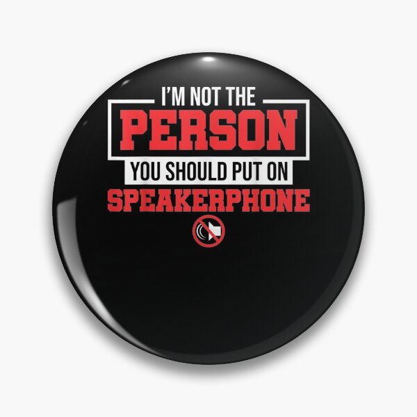 Item preview, I Am Not The Person You Should Put On Speakerphone designed and sold by GouwensRick.