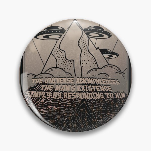 Item preview, The universe acknowledges the man's existence simply by responding to him designed and sold by mensijazavcevic.