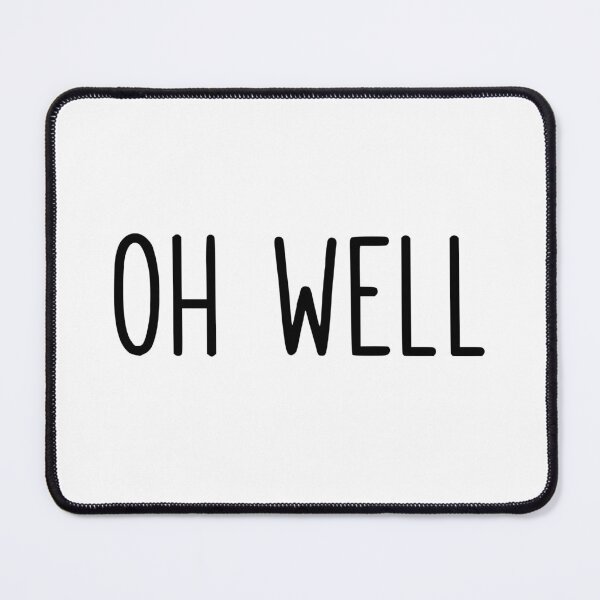 Item preview, "Oh Well" designed and sold by PeppaThePenguin.