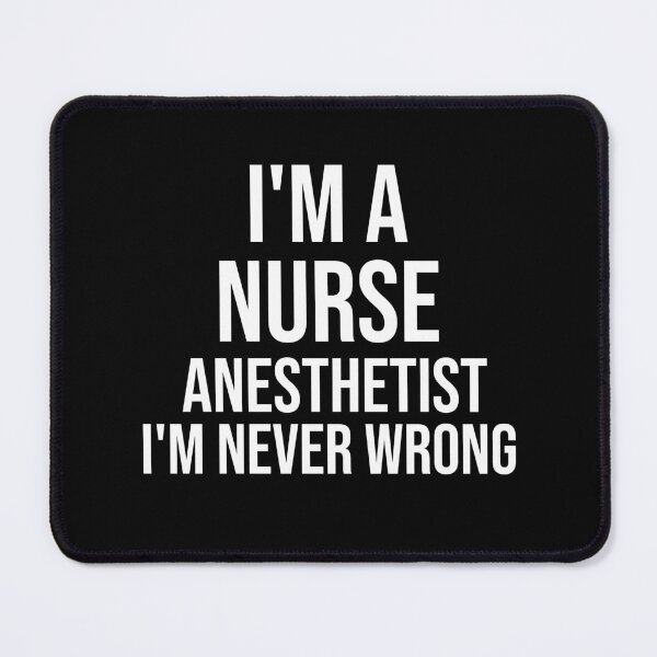 Item preview, I'm A Nurse Anesthetist I'm never wrong : Funny Nurse Anesthetist T-shirt Coworker Gag Gift For Men And Women (Birthday, Halloween, Christmas & Thanksgiving Gifts Idea) designed and sold by Letaf.