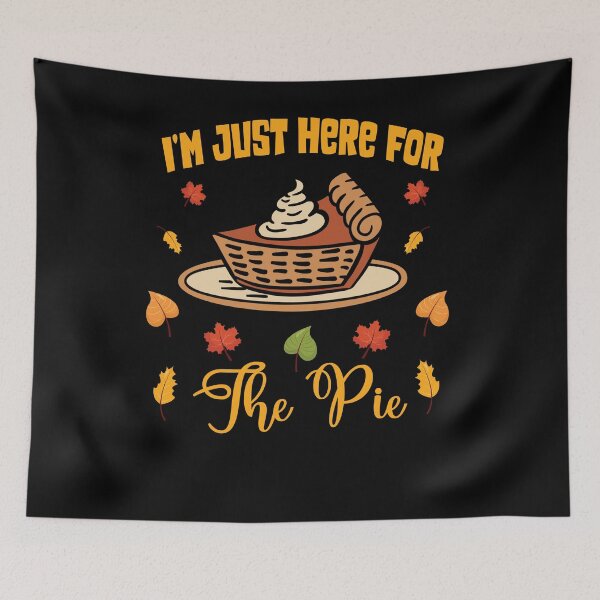 Item preview,  I'm Just Here for the Pie designed and sold by OzyManDiaS90.