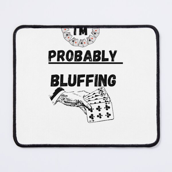Item preview, I'm probably BLUFFING T-shirt  designed and sold by ¶DesignHub.