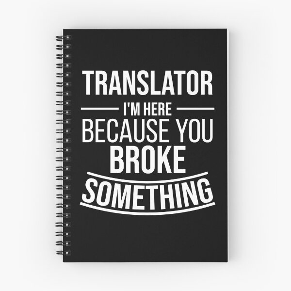 Item preview, Translator I'm here because you broke something : Funny Translator T-shirt Coworker Gag Gift For Men And Women (Birthday, Halloween, Christmas & Thanksgiving Gifts Idea) designed and sold by Letaf.