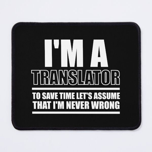 Item preview, I'm A Translator To Save Time Let's Assume That I'm Never Wrong : Funny Translator T-shirt Coworker Gag Gift For Men And Women  designed and sold by Letaf.