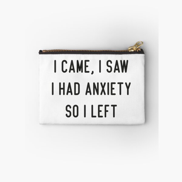 Item preview, I cam, I saw I had anxiety so i left designed and sold by TAFdesigner.