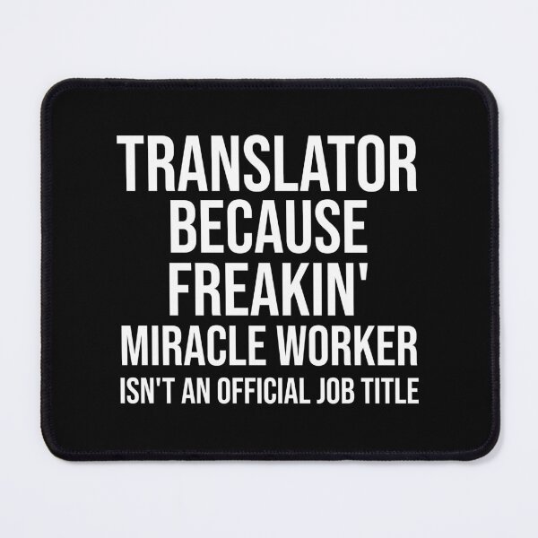Item preview, Translator Because Freakin' Miracle Worker Isn't An Official Job Title : Funny Translator T-shirt Coworker Gag Gift For Men And Women (Birthday, Halloween, Christmas & Thanksgiving Gifts Idea) designed and sold by Letaf.