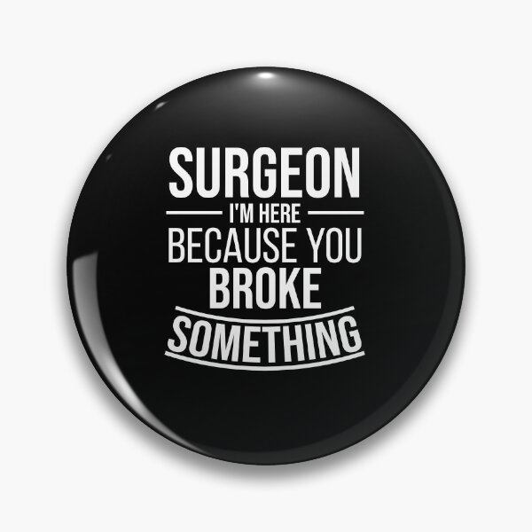 Item preview, Surgeon I'm here because you broke something : Funny Surgeon T-shirt Coworker Gag Gift For Men And Women (Birthday, Halloween, Christmas & Thanksgiving Gifts Idea) designed and sold by Letaf.