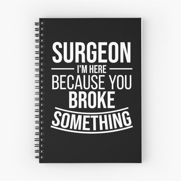 Item preview, Surgeon I'm here because you broke something : Funny Surgeon T-shirt Coworker Gag Gift For Men And Women (Birthday, Halloween, Christmas & Thanksgiving Gifts Idea) designed and sold by Letaf.